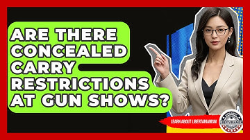 Are There Concealed Carry Restrictions At Gun Shows? - Learn About Libertarianism