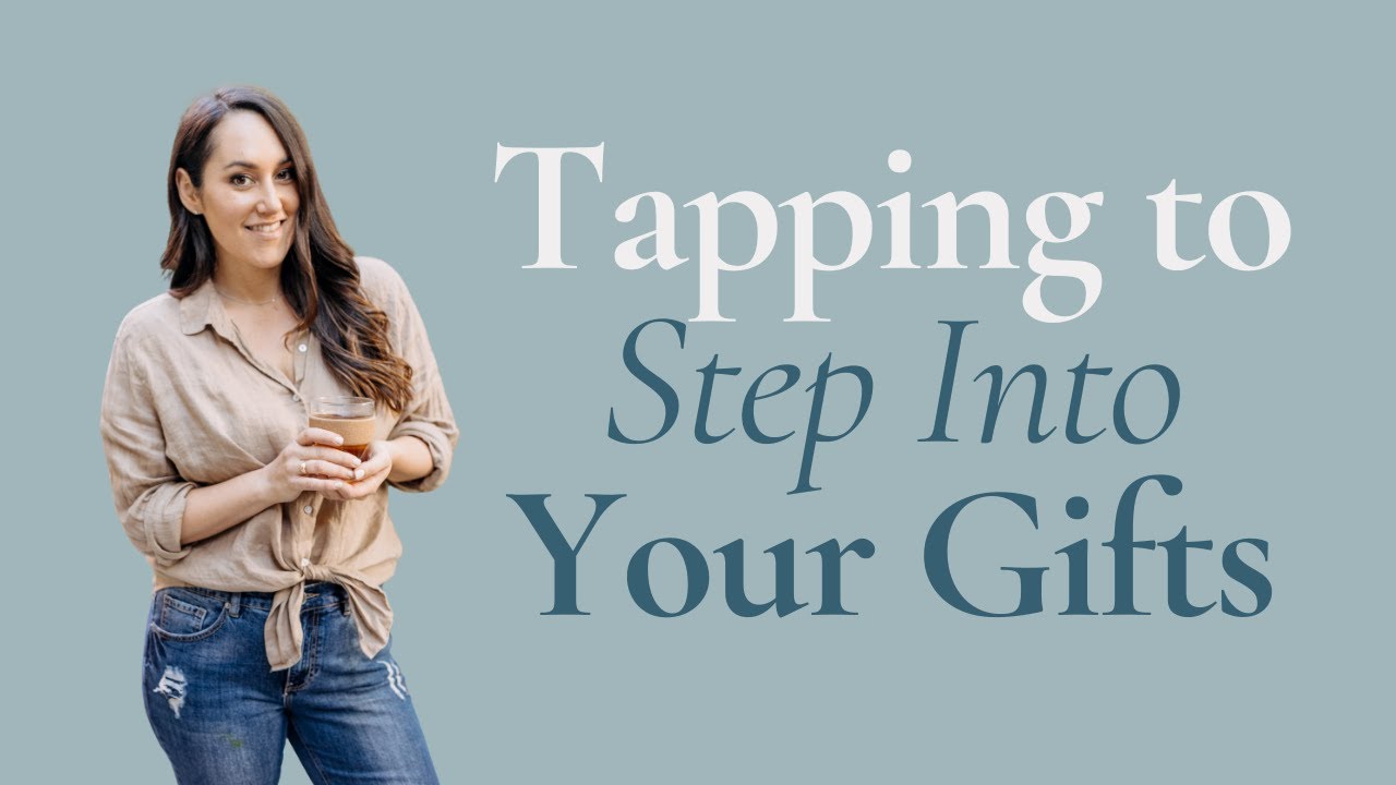 EFT Tapping to Step Into Your Gifts