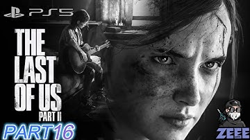 THE LAST OF US 2 PS5 Enhanced Gameplay Walkthrough Part 16 [4K 60FPS] - No Commentary