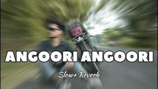angoori angoori song| slow Reverb song | @Slow_Reverb_song12