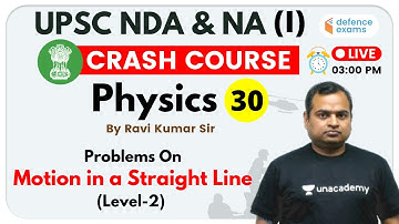3:00 PM - UPSC NDA & NA (I) 2020 | Physics by Kumar Ravi Sir | Motion in a Straight Line (Level-2)