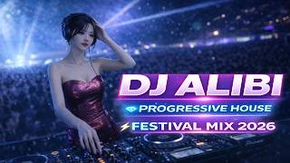 DJ ALIBI | Progressive House Festival Mix 2026 | Full Energy by Om Dije