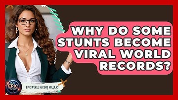 Why Do Some Stunts Become Viral World Records? - Epic World Record Holders