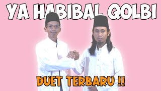 Ya Habibal Qolbi Sholawat  ||   Duet Terbaru !!!