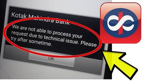 How To Fix Kotak Bank App We are not able to process your request due to technical issue Problem