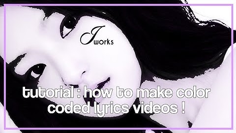 TUTORIAL : how to make color coded lyric videos !!