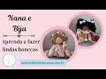 Aprenda a fazer duas lindas bonecas de pano - Biju e Nana