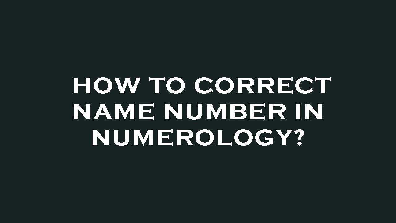 How To Correct Name Number In Numerology YouTube how-to-correct-name-number-in-numerology-youtube