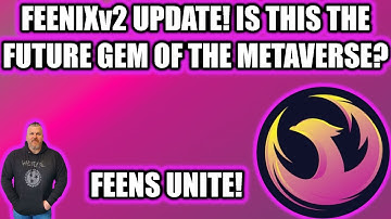FEENIXv2 UPDATE! IS THIS THE FUTURE GEM OF THE METAVERSE?