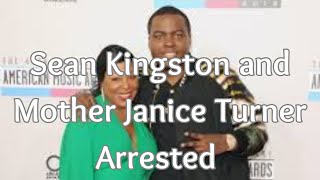 Sean Kingston and Mother Janice Turner Arrested