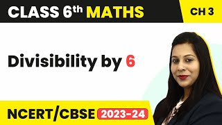 Divisibility by 6 - Playing with Numbers | Class 6 Maths