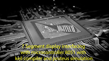 7 Segment display interfacing with microcontroller 8051 with keil compiler and proteus simulation