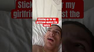 Sticking up for my girlfriend against the haters