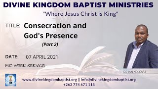 Consecration and God's Presence ~ Part 2 (07/04/2021)