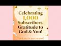 Thank You for 1,000 Subscribers | God Is Real, God Is Good