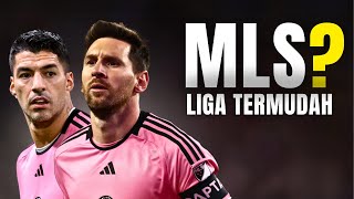 MLS = LIGA TERGAMPANG SEDUNIAAA