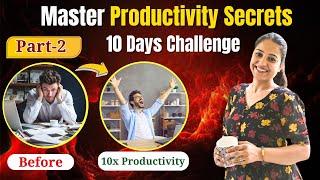 Mastering Productivity Secrets- 10 days challenge: Part-2 | 5 Essential Rules for High Productivity!