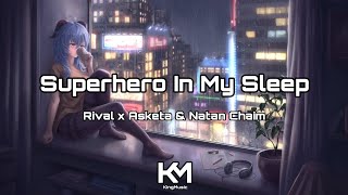 Sin Copyright | Rival x Asketa &amp; Natan Chaim - Superhero In My Sleep | KingMusic Official