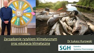 Zarządzanie ryzykiem klimatycznym oraz edukacja klimatyczna / Dr Łukasz Kurowski