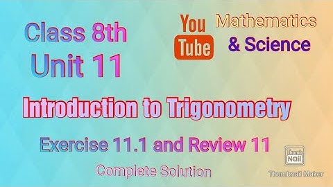 Class 8th Unit 11 Introduction to Trigonometry| Exercise 11.1 and Review Exercise 11