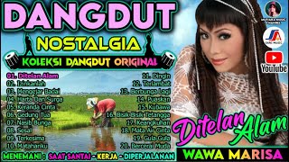 Album Dangdut Enak Didengar || Kompilasi Dangdut Lawas Original || Wawa Marisa - Ditelan Alam