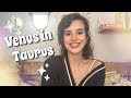 Venus in TAURUS: What and How you Love