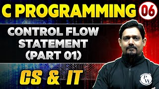 C Programming 06 | Control Flow Statement (Part 01) | CS & IT | GATE 2025 Series