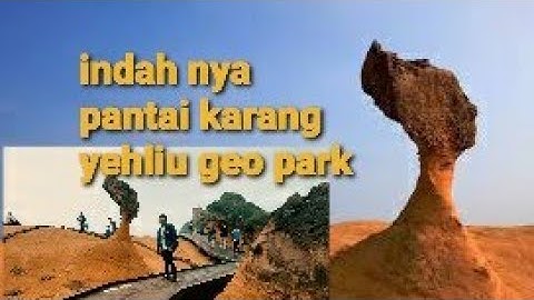 PANTAI KARANG YEHLIU GEOPARK KE INDAHAN DI NEGRI FORMOSA / TAIWAN