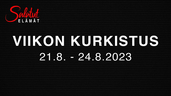 21.8. - 24.8.2023 | Viikon kurkistus | Salatut elämät