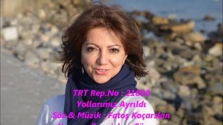 Yollarımız Ayrıldı / Kalbimiz Bir Bütünken Trt:21850 Fatoş Koçarslan