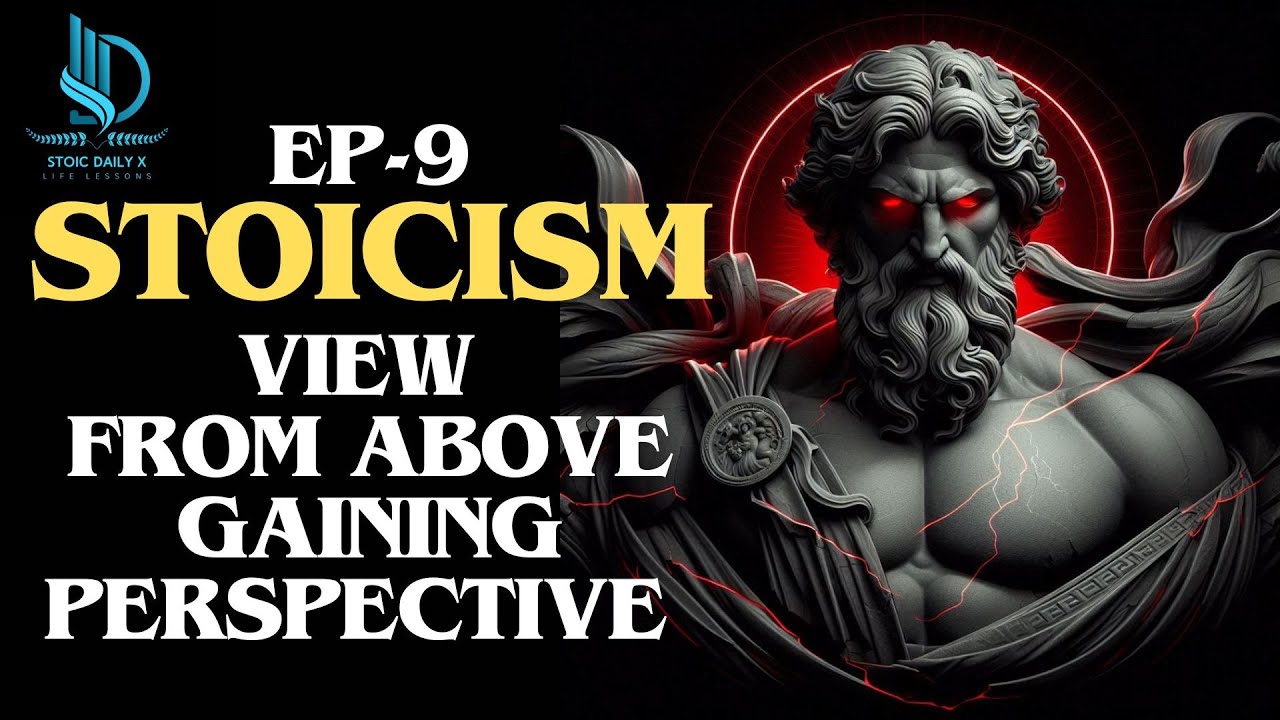 The View From Above: Gain Perspective with Stoicism | STOIC DAILY X