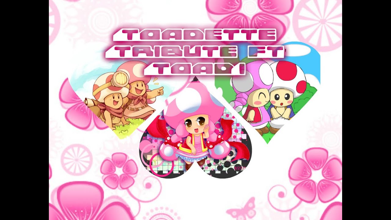 Who says-Toadette Tribute ft.Toad~