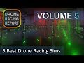 The 5 Best Drone Racing FPV Simulators 2018| Drone Racing Report | Vol 5