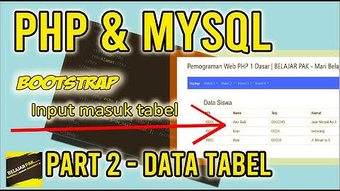 Cara Insert dan Menampilkan Data Tabel MySQL Bootstrap Localhost - PHP MySQL | PART 2 BELAJAR PAK