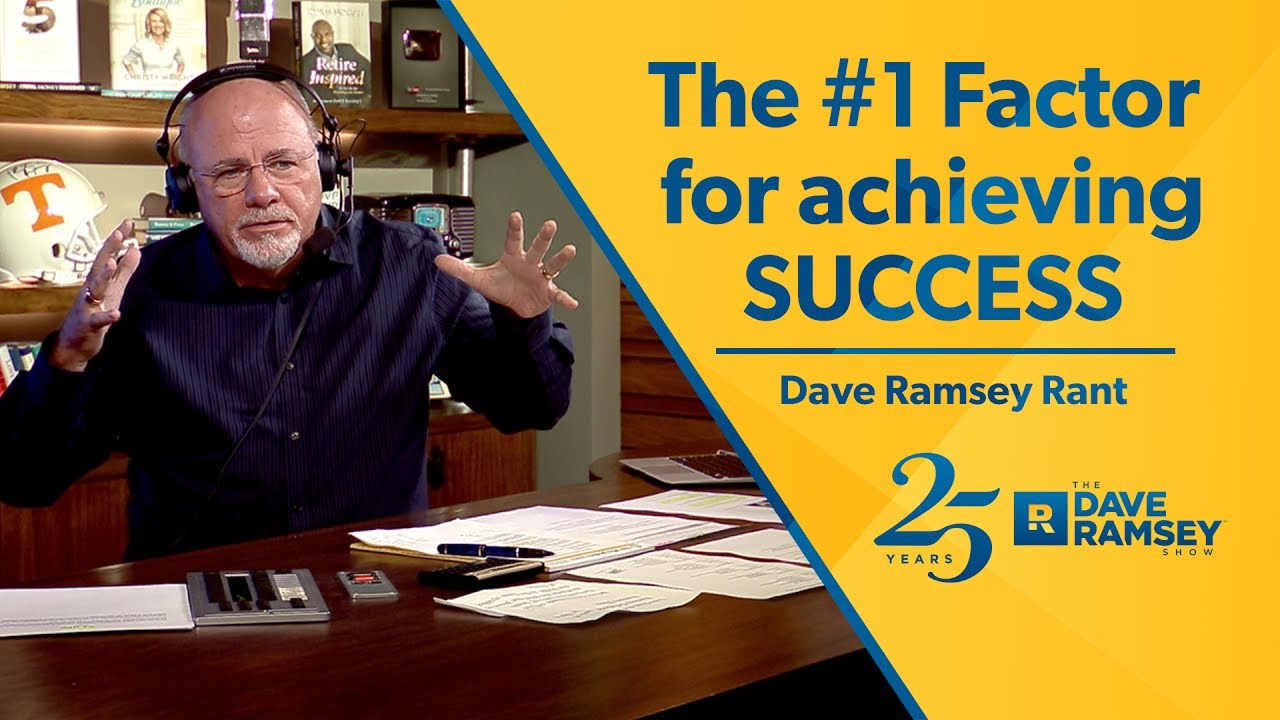 The #1 Factor for Achieving Success – Dave Ramsey Rant The #1 Factor for Achieving Success – Dave Ramsey Rant