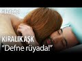 #EvdeKal Kiralık Aşk izle - Defne rüyada!