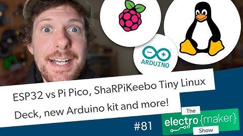 ESP32 vs Pi Pico, ShaRPiKeebo Tiny Linux Deck, new Arduino kit and more!