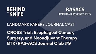 CROSS Trial: Esophageal Cancer, Surgery, and Neoadjuvant Therapy | BTK/RASACS Journal Club #9