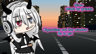 Cigarettes Out The Window 🚬🪟 By Tv Girl Glmv