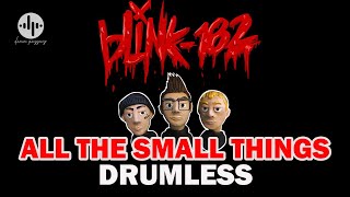 BLINK 128 - ALL THE SMALL THINGS // DRUMLESS (HQ)