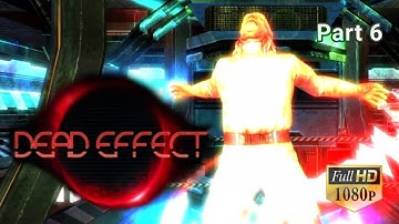 Dead Effect - Part 6  Ending | Sci-Fi Horror FPS | Story Mode | No Commentary | 1080p 60FPS