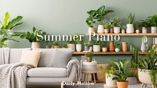 🍃 초여름의 분위기를 담은 기분좋은 피아노 음악 - Summer Piano l Daily Mellow