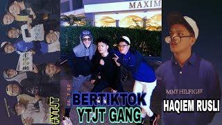 HAQIEM RUSLI BERTIKTOK WITH YTJT GANG