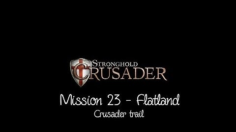 Stronghold Crusader | Mission 23 - Flatland | Crusader trail