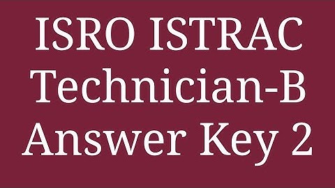 ISRO ISTRAC TECHNICIAN B ANSWER KEY  ISTRAC ANSWER KEY RELEASE DOWNLOAD LINK ISRO ISTRAC TECHNICIAN