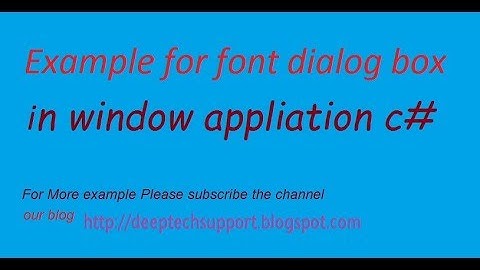 DeeptechSupport : Font Dialog Box in window application C#