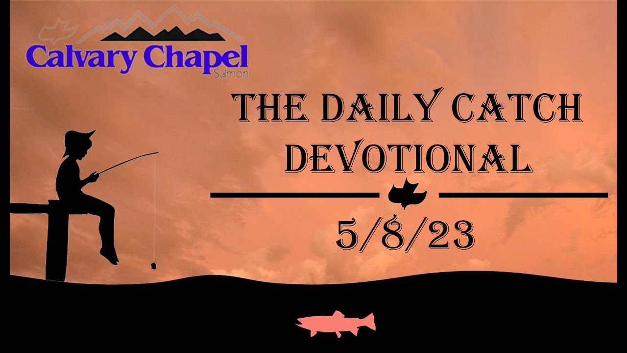 The Daily Catch Devotional - Do Not Be Discouraged - 5/8/23