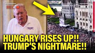 Trump PANICS as HUNGARY RISES UP!!!
