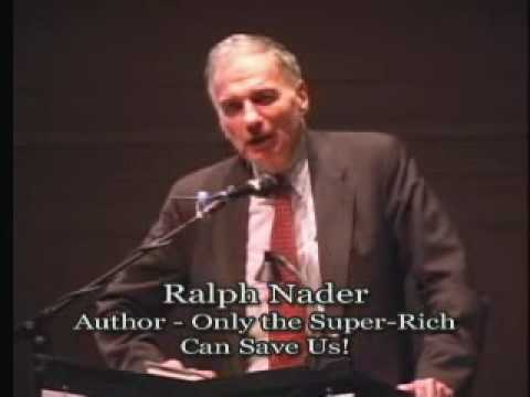 Talk - Ralph Nader - Only the Super-Rich Can Save Us!