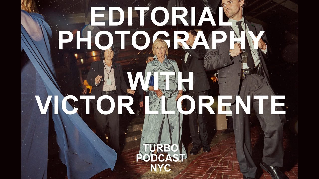 Editorial Photography with Victor Llorente TURBO PODCAST EPISODE 3